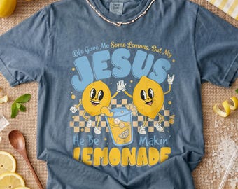 Comfort Colors Jesus Lemonade Shirt, Christian Life Gave Me Lemons Tee, Faith Based Apparel, Religious Gift for Women, Child of God Tshirt