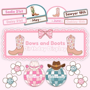 May include: A pink and white birthday display with the text "Bows and Boots Birthday Display." The design includes cowboy boots, bows, and disco ball-shaped months. Names and dates are also included, such as "Sadie 21st" and "January."