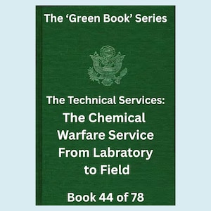 Puede incluir: Una portada de libro verde con texto blanco. El título dice "The 'Green Book' Series". Debajo, dice "The Technical Services: The Chemical Warfare Service From Labratory to Field". El libro está etiquetado como "Book 44 of 78."