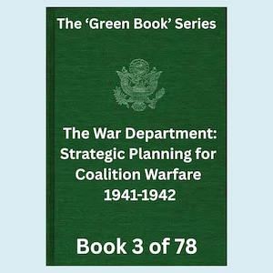 Op de afbeelding: Een groene boekomslag met witte tekst. De titel luidt "The 'Green Book' Series". Daaronder staat "The War Department: Strategic Planning for Coalition Warfare 1941-1942". Het boek is gelabeld "Book 3 of 78."