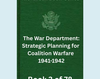 WWII Coalition Warfare Planning - 1941-42. US Army Green Book Historical Archive (PDF Download)