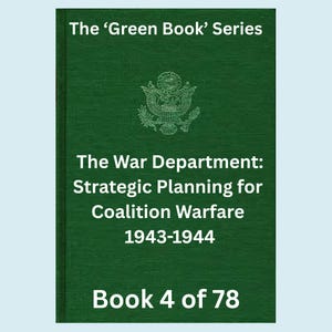 以下が含まれることがあります： 「The 'Green Book' Series」というタイトルの緑色の本の表紙。 本のタイトルは「The War Department: Strategic Planning for Coalition Warfare 1943-1944」です。 本には「Book 4 of 78」と書かれており、金のエンブレムが付いています。
