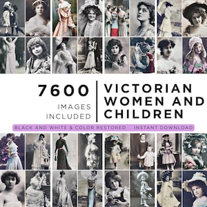 May include: A collage of vintage photographs featuring Victorian women and children. The images are in black and white and color, with the text "7600 Images Included" and "Victorian Women and Children". The text also includes "Black and White & Color Restored" and "Instant Download".