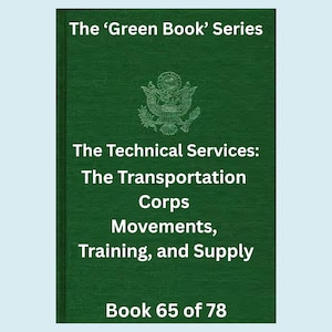 Puede incluir: Una portada de libro verde con texto blanco. El título dice "The 'Green Book' Series". Debajo, dice "The Technical Services: The Transportation Corps Movements, Training, and Supply". El libro está etiquetado como "Book 65 of 78".