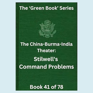 Può includere: Una copertina di libro verde con testo bianco. Il titolo recita "The 'Green Book' Series". Il titolo del libro è "The China-Burma-India Theater: Stilwell's Command Problems". La copertina mostra anche il testo "Book 41 of 78."