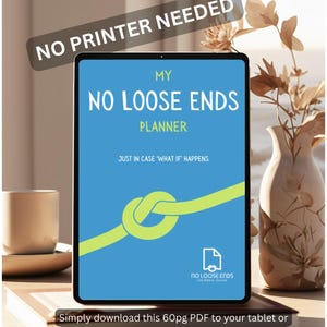 May include: A tablet displaying a digital planner with a blue background and the text "NO LOOSE ENDS PLANNER." The image includes the text "NO PRINTER NEEDED" and instructions to download the 60pg PDF. A vase with dried flowers is in the background.