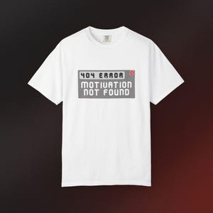 404 Error Motivation Not Found T-Shirt, Unisex Graphic Tee, Funny Casual Wear, Gift for Gamers, Tech Humor