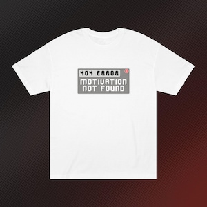 404 Fehler Motivation nicht gefunden Unisex Classic T-Shirt, lustiges T-Shirt, Geschenk für Gamer, Freizeitkleidung, schrulliges Grafik-T-Shirt, Tech Humor