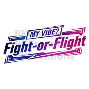 May include: A graphic design with the text "MY VIBE? Fight-or-Flight" in a gradient of blue, purple, and pink. The design has a modern, angular style with a lightning bolt graphic.