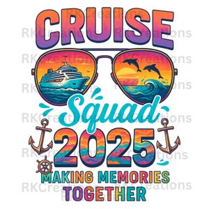 Cruise Squad 2025 PNG – Family Vacation - Cruise Group Trip –  Matching Shirt – 2025 Travel – Making Memories – Beach Vacation Sublimation