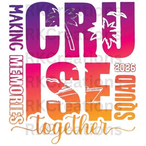May include: A graphic design with the words "CRUISE SQUAD 2026" in large, colorful letters. The word "CRUISE" is in a gradient of purple, pink, and orange, with palm tree and sun illustrations. The text "MAKING MEMORIES TOGETHER" is also included.