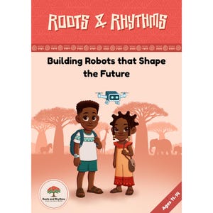 Peut inclure: Couverture de livre avec le titre "Roots & Rhythms" et le slogan "Building Robots that Shape the Future". Elle présente des illustrations de deux enfants, un garçon et une fille, devant une toile de fond de savane. Le livre est pour les 11-14 ans.
