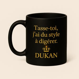 DUKAN black mug - &quot;Slow down, I&#39;ve got style to digest&quot; - Assertive style & everyday refinement