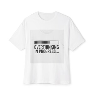 Overthinking Funny Unisex Tee, Oversized Box T-Shirt, Boxy Shirt, Graphic Tee, Gift for Thinkers