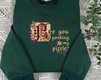 Are You Yanking My Pizzle Kingdom Come Deliverance 2 Embroidered Sweatshirt and Hoodie, KCD Merch