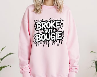 Broke But Bougie Graphic Sweatshirt, Trendy Crewneck Streetwear Pullover