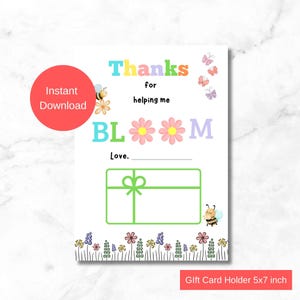 Teacher Gift Card Holder Printable | Thank you for helping me BLOOM Thank You Card | Instant Download | 5x7 inch | End of School Year Gift