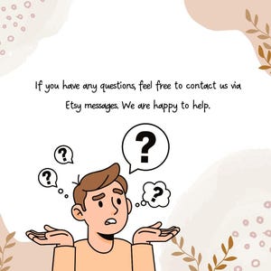 Peut inclure: Une illustration graphique d'une personne aux cheveux bruns haussant les &eacute;paules avec trois bulles de dialogue contenant des points d'interrogation. Le texte indique : If you have any questions, feel free to contact us via Etsy messages.