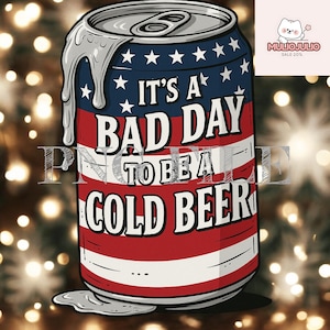 Puede incluir: Una lata de cerveza roja, blanca y azul con el texto "IT'S A BAD DAY TO BE A COLD BEER". El diseño de la lata presenta estrellas y rayas, con una tapa plateada y líquido goteando.