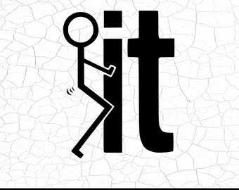 Funny Stick Figure F It SVG, Sarcastic Cricut Cut File (Digital Download)