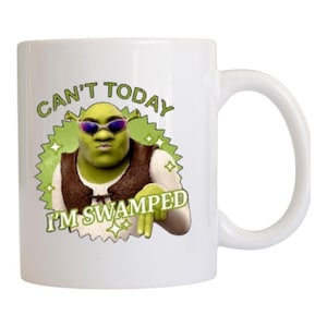 Mok Can't Today I'm Swamped – grappig koffiekopje met citaat van Ogre | 11oz Ogre-humormok | Cadeau voor filmfans en knorrige ochtenden