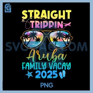 Straight Trippin Aruba Family Vacay 2025 Png, Straight Trippin, Family Trip Png, Family Beach Trip, Family Vacation Png, Instant Download