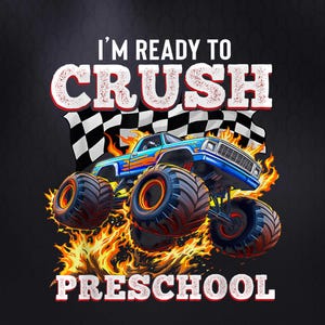 Ready To Crush Preschool Png, Monster Truck Png, Back To School Png, Boy Shirt Png, First Day Of Preschool Png, Sublimation Design