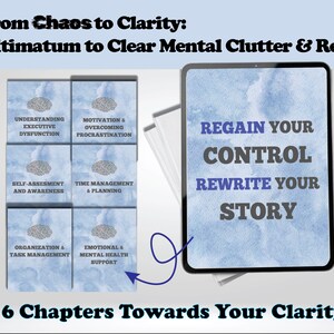 May include: A digital tablet with the text "Regain Your Control Rewrite Your Story" is displayed. Six tiles with text like "Understanding Executive Dysfunction" and "Time Management & Planning" are also shown. A stylus and the words "From Chaos to Clarity" are also visible.