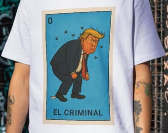 Trump Lotería Shirt, El Criminal, No Kings, Funny Mexican Parody, Political Humor, Anti Racist Shirt, Human Rights, Social Justice Activism