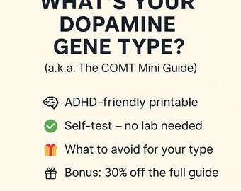 Puede incluir: Gráfico color crema con el texto "WHAT'S YOUR DOPAMINE GENE TYPE?" y "(a.k.a. The COMT Mini Guide)". Texto adicional incluye "ADHD-friendly printable", "Self-test - no lab needed", "What to avoid for your type" y "Bonus: 30% off the full guide".