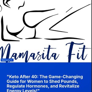 May include: A white background with a black line drawing of a reclining figure. The text "Mamasita Fit" is in dark blue script. Below, a blue banner contains the text: "Keto After 40: The Game-Changing Guide for Women to Shed Pounds, Regulate Hormones, and Revitalize Energy Levels!"