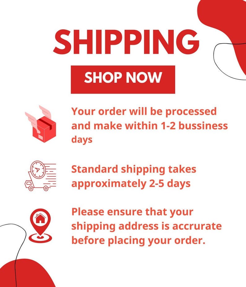 May include: A white informational graphic with red text and accents. It features the word SHIPPING, a SHOP NOW button, and three icons: a winged box, a delivery truck with a clock, and a location pin. Text details processing and shipping times.