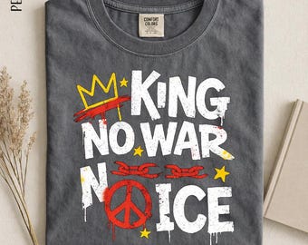 No King No War No Voice Shirt, Anti War Peace Graphic Tee, Protest Statement Shirt, Activist Streetwear, Social Justice Gift