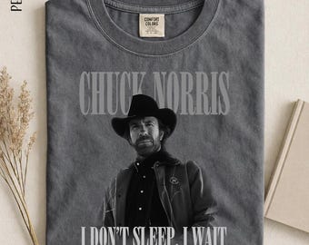 Chuck Norris Tribute Shirt, I Dont Sleep I Wait Tee, Funny Badass Cowboy Shirt, Vintage Western Graphic Tee, Tough Guy Meme Gift