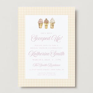 May include: A bridal shower invitation with a light yellow gingham border. The invitation features three watercolor ice cream cones above the text "She's Been Scooped Up!" and details for Katherine Smith's bridal shower.
