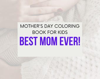 Best Mom Ever Coloring Book for Kids – Printable Mother’s Day Gift – Digital Download