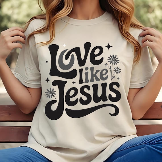 Love Like Jesus PNG - Christian T-Shirt Design SVG JPG (Digital Download)