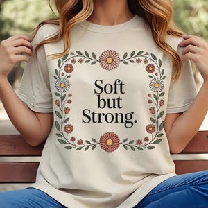 Soft But Strong Png, Feminine Aesthetic Shir,  Flower Png, Inspirational Png, T-shirt PNG,SVG,JPG ,Svg Design