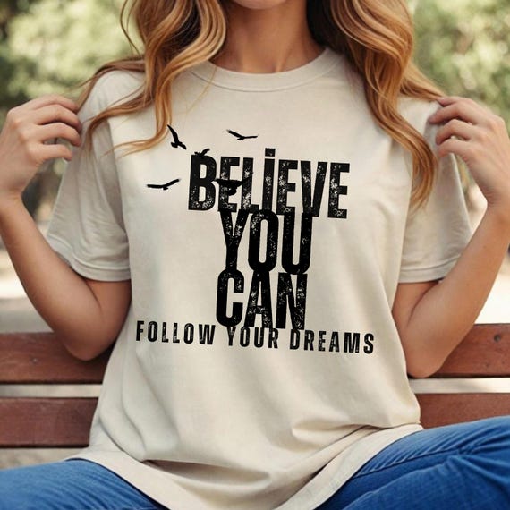 Believe You Can Follow Your Dreams png, , Motivational Tshirt png, T-shirt PNG, SVG, JPG , svg Design, Believe png
