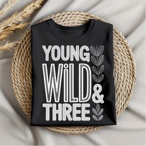 Young Wild and Three Birthday Shirt for Girls, Boho Toddler Girl Birthday Tee, 3rd Birthday Party Outfit Funny Toddler T-Shirt