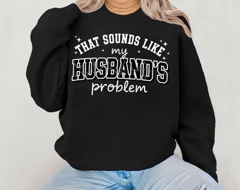 Camiseta "Ese parece el problema de mi marido" y camiseta divertida con humor para esposas, camiseta sarcástica sobre el matrimonio para mujeres y regalos para cónyuges