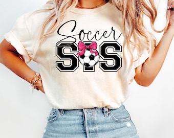 Soccer Sis T Shirt or Sweatshirt Cute Bow Soccer Ball Graphic TEE Funny Soccer Sister Outfit Game Day Sports Fan Matching Gift