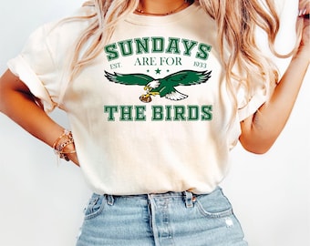 Sundays Are For The Birds T Shirt or Sweatshirt Funny Football Fan TEE Game Day Outfit Tailgate Eagles Lover Graphic Gift