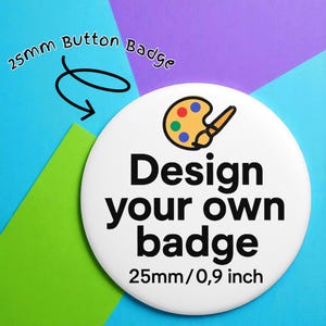 Custom Badge Button – Design Your Own 25mm Pin, Upload Your Artwork, Handmade Accessory