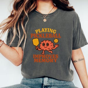 Comfort Colors® Playing Pickleball Improves Memory Shirt, Pickleball Lover Shirt, Sports Shirt, Pickleball Game Day Tee, Pickleball gifts
