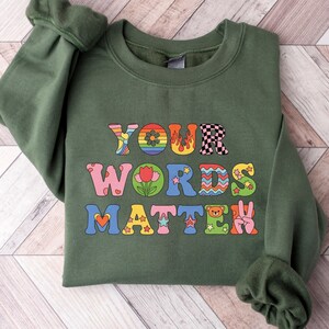 Your Words Matter Sweatshirt, AAC SPED Teacher Inclusion Sweat Hoodie, Neurodiversity Bcba Slp OT Teachers Sweat, Language Special Education