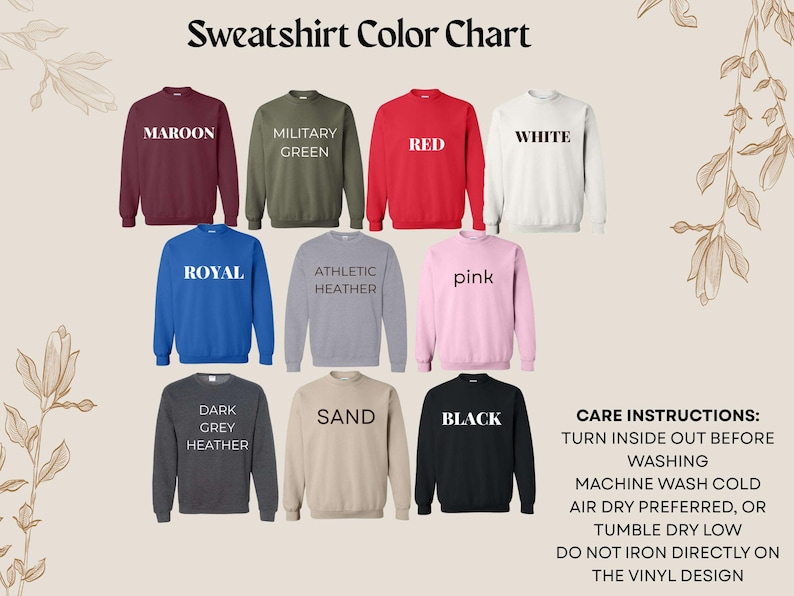 May include: A sweatshirt color chart displaying nine crewneck sweatshirts in maroon, military green, red, white, royal blue, athletic heather, pink, dark grey heather, sand, and black, with care instructions text on the bottom right corner.