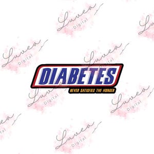 May include: A graphic design featuring the word "DIABETES" in blue, white, and red, mimicking a candy bar wrapper. Below, the text reads "NEVER SATISFIES THE HUNGER". The design is set against a white background.