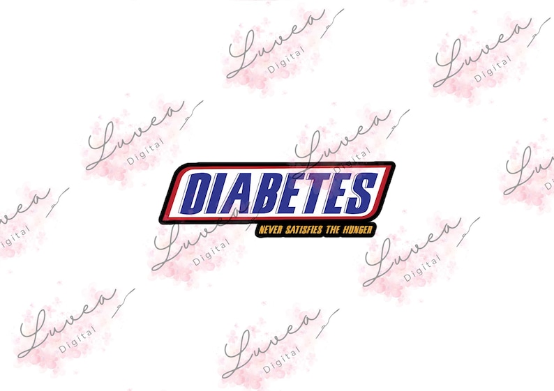 May include: A graphic design featuring the word "DIABETES" in blue, white, and red, mimicking a candy bar wrapper. Below, the text reads "NEVER SATISFIES THE HUNGER". The design is set against a white background.