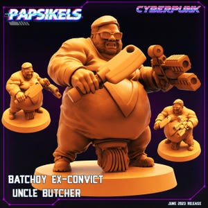 May include: A 3D-printed figurine of a character named "Batchoy Ex-Convict Uncle Butcher" holding a cleaver and a futuristic gun. The figure is orange and has a stern expression, wearing glasses and a hat. The base has the text "June 2023 Release".